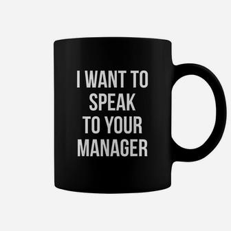 I Want To Speak To Your Manager Funny Employee Karen Meme Coffee Mug | Crazezy