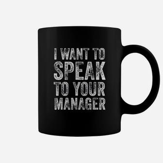 I Want To Speak To Your Manager Funny Vintage Employee Gift Coffee Mug | Crazezy
