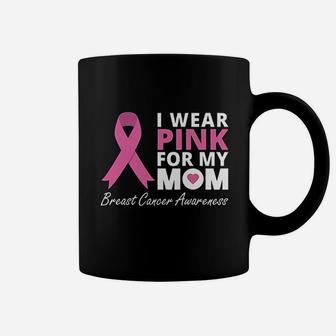 I Wear Pink For My Mom Coffee Mug | Crazezy UK