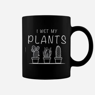 I Wet My Plants Coffee Mug | Crazezy UK