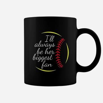 I Will Always Be Her Biggest Fan Softball Coffee Mug | Crazezy AU