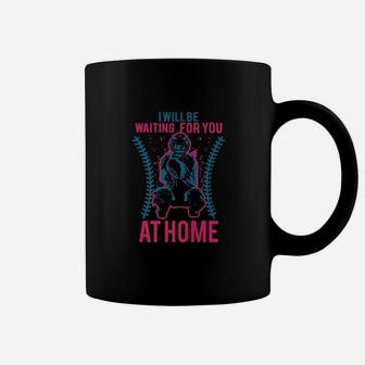 I Will Be Waiting For You At Home Coffee Mug | Crazezy DE