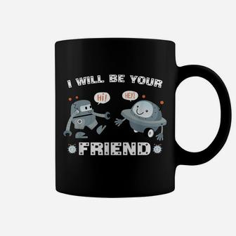 I Will Be Your Friend Cute Robot Back To School Coffee Mug | Crazezy AU