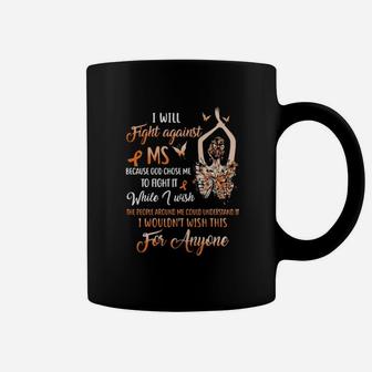 I Will Fight Against Ms Because God Chose Me To Fight It While I Wish Coffee Mug - Monsterry