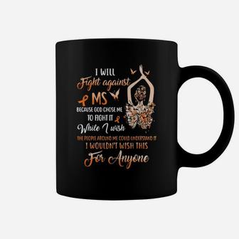 I Will Fight Against Ms Because God Chose Me To Fight It While I Wish Coffee Mug - Monsterry