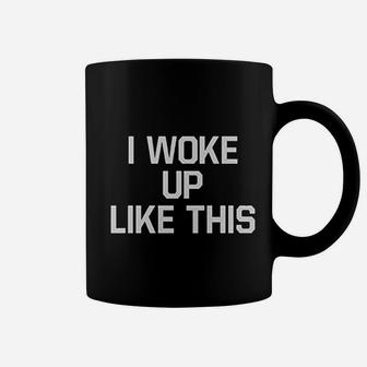 I Woke Up Like This Coffee Mug | Crazezy UK