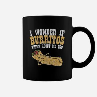 I Wonder If Burritos Think About Me Too Coffee Mug | Crazezy