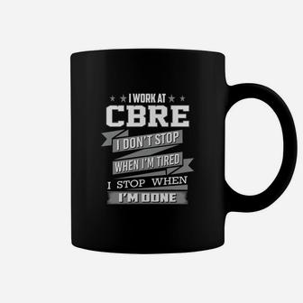 I Work At Cbre I Don't Stop When I Am Tired I Am Stop When I Am Done Coffee Mug - Thegiftio UK