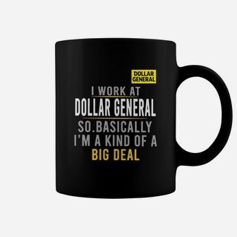 I Work At Dollar General So Basically I’m A Kind Of A Big Deal Shirt Coffee Mug - Thegiftio UK