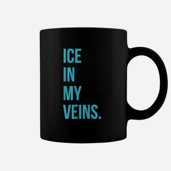 Ice In My Veins Coffee Mug | Crazezy