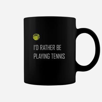 I'd Rather Be Playing Tennis Coffee Mug | Crazezy UK