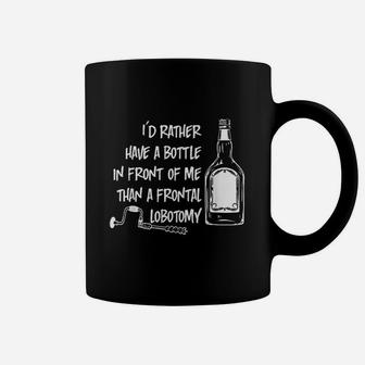 Id Rather Have A Bottle In Front Of Me Coffee Mug | Crazezy