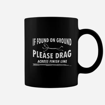 If Found On Ground Please Drag Across Finish Line Coffee Mug | Crazezy DE