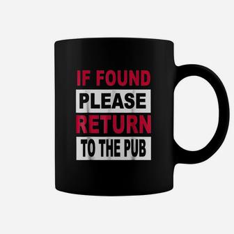 If Found Please Return To Pub Coffee Mug - Thegiftio UK