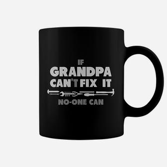 If Grandpa Can Not Fix It No One Can Coffee Mug | Crazezy