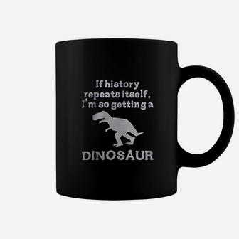 If History Repeats Itself Dinosaur Coffee Mug | Crazezy UK