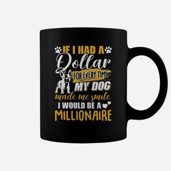 If I Had A Dollar For Every Time My Dog Made Me Smile I Would Be A Millionaire Coffee Mug - Monsterry AU