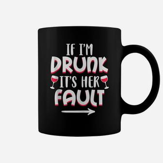 If I'm Drunk It's Her Fault Best Friend Matching Couple Gift Coffee Mug | Crazezy CA