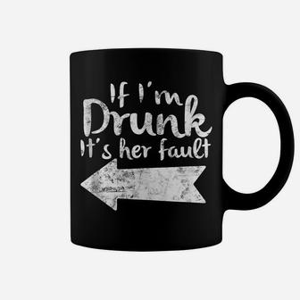 If Im Drunk Its Her Fault Matching Best Friend Gift Drinking Coffee Mug | Crazezy AU