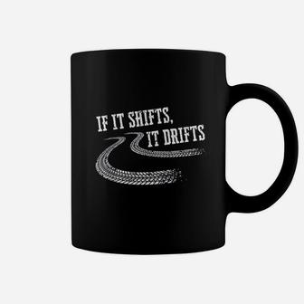 If It Shifts It Drifts Funny Racing Car Mechanic Gift Coffee Mug | Crazezy