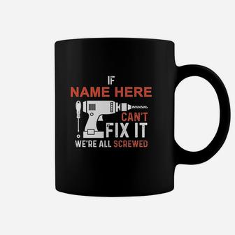 If Name Cant Fix It We Are All Screwed Coffee Mug | Crazezy DE