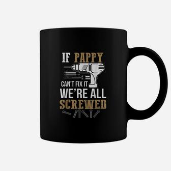 If Pappy Cant Fix It We Are All Screwed Coffee Mug | Crazezy CA