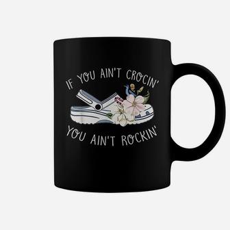 If You Aint Crocin You Aint Rockin Coffee Mug - Thegiftio UK