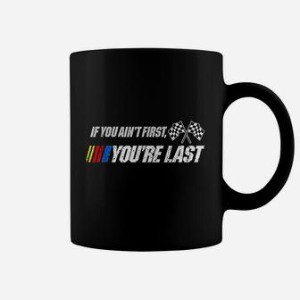 If You Aint First Youre Last Coffee Mug - Thegiftio UK