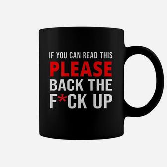If You Can Read This Back The F Ck Up Coffee Mug | Crazezy AU