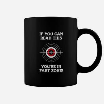 If You Can Read This You Are In Fart Zone Coffee Mug | Crazezy CA