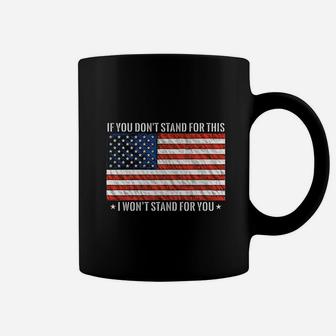 If You Dont Stand For This I Wont Stand For You Coffee Mug - Thegiftio UK