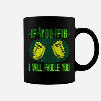 If You Fib I Will Paddle You Funny Nurse Doctor Emt Heart Coffee Mug | Crazezy