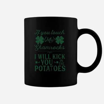 If You Touch My Shamrocks I Will Kick You St Patricks Day Patty Coffee Mug - Thegiftio UK
