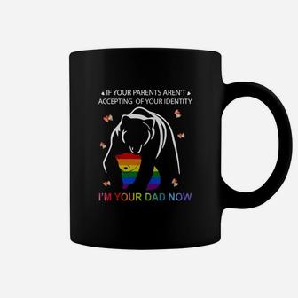 If Your Parents Aren’t Accepting Of Your Identity I’m Your Dad Now Lgbt Bear Coffee Mug - Thegiftio