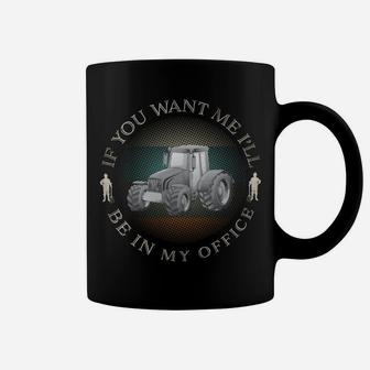I'll Be In My Office Vintage Farmers Tractor Gift Coffee Mug | Crazezy