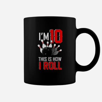 Im 10 This Is How I Roll Birthday Bowling Party Bowler Gift Coffee Mug | Crazezy CA
