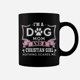 I'm A Dog Mom And A Christian Girl Nothing Scares Me Coffee Mug - Monsterry UK