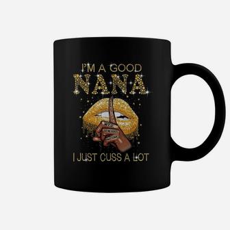 I'm A Good Nana I Just Cuss A Lot Black Woman Mother's Day Coffee Mug | Crazezy DE