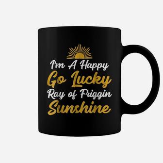 I'm A Happy Go Lucky Ray Of Friggin Sunshine Coffee Mug | Crazezy