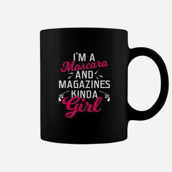 Im A Mascara And Magazines Kind Of Girl Coffee Mug | Crazezy