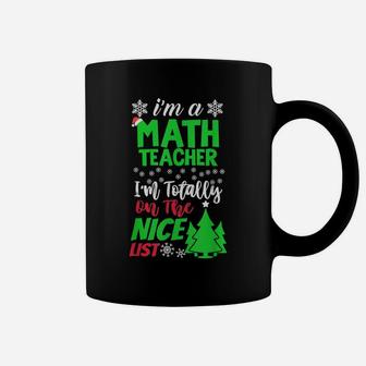 I'm A Math Teacher I'm Totally On The Nice List Coffee Mug | Crazezy CA