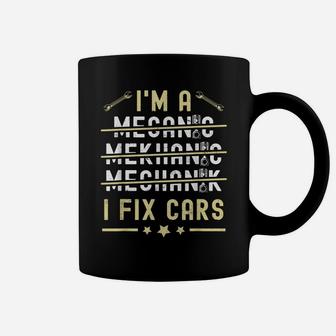 I'm A Mechanic I Fix Cars Funny Saying Auto Repairman Coffee Mug | Crazezy DE