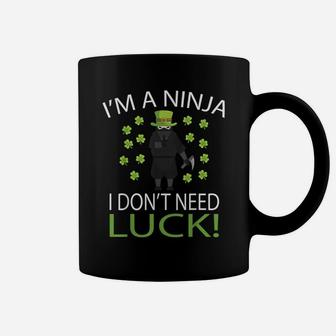 I'm A Ninja I Don't Need Luck - Saint Patrick Day Coffee Mug | Crazezy AU