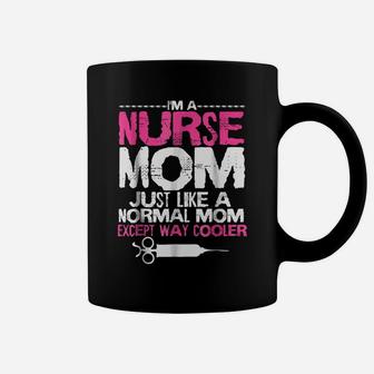 Im A Nurse Mom Shirt Proud Mothers Day Funny Gift Tee Coffee Mug | Crazezy
