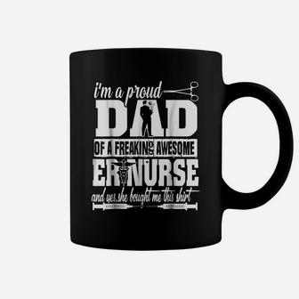 I'm A Proud Dad Of A Freaking Awesome Er Nurse T Shirt Coffee Mug | Crazezy AU