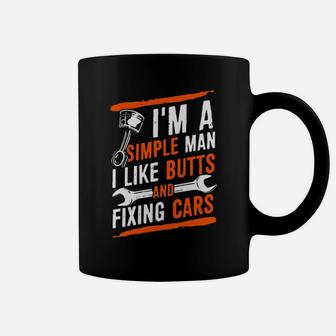 I'm A Simple Man I Like Butts And Fixing Cars Coffee Mug - Monsterry UK