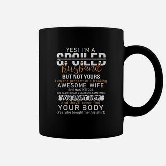 I'm A Spoiled Husband But Not Yours I Am The Property Of A Freaking Awesome Wife She Has Tattos You Hurt Her And They Will Never Find Your Body Coffee Mug - Thegiftio UK