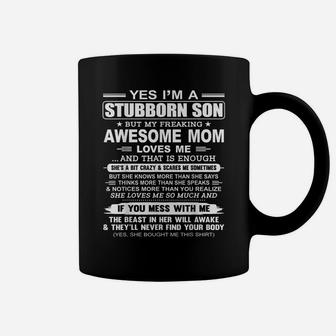 I'm A Stubborn Son But My Freaking Awesome Mom Love Me Coffee Mug | Crazezy