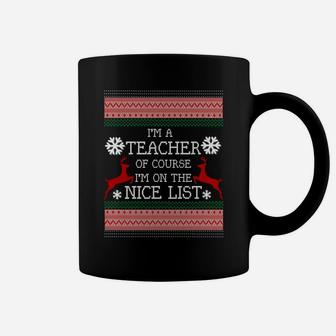 I'm A Teacher On The Nice List-Funny Ugly Christmas Sweater Sweatshirt Coffee Mug | Crazezy