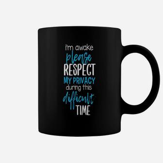 I'm Awake Please Respect My Privacy Funny Sarcastic Memes Coffee Mug | Crazezy UK